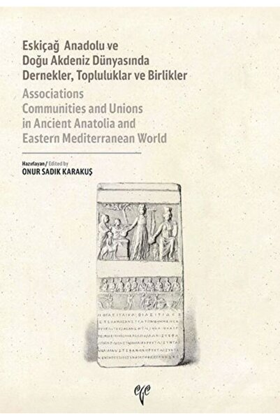 Ege Yayınları Eskiçağ Anadolu ve Doğu Akdeniz Dünyasında Dernekler, Topluluklar ve Birlikler