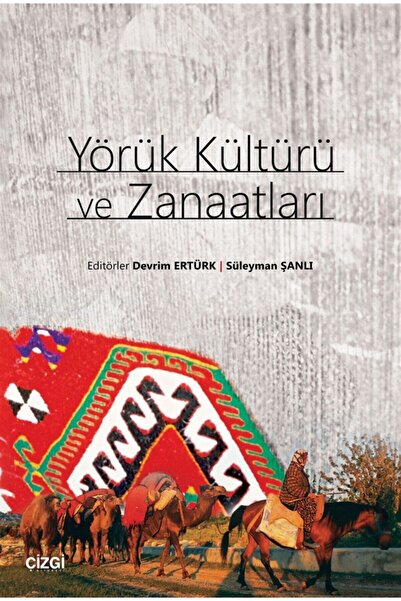 Çizgi Kitabevi Yörük Kültürü Ve Zanaatları - Devrim Ertürk,süleyman Şanlı