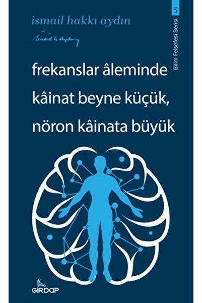 Girdap Kitap Frekanslar Aleminde Kâinat Beyne Küçük, Nöron Kâinata Büyük