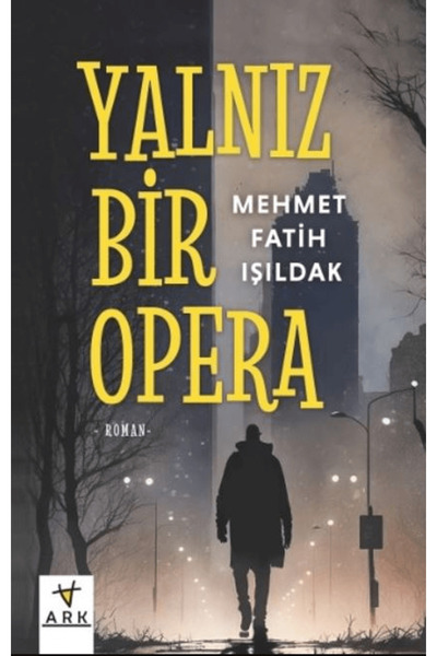 Ark Kitapları أوبرا وحيدة / محمد الفاتح كشاف / كتب القوس / 9786256631359