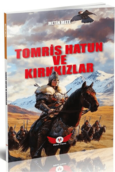 Minel Yayın Tomris Hatun ve Kırkkızlar / Metin Mete / Minel Yayın / 978625671...