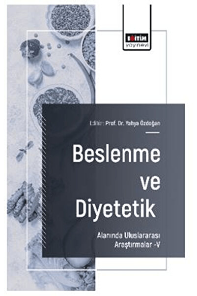 Eğitim Yayınevi Beslenme ve Diyetetik Alanında Uluslararası Araştırmalar – V / 9786253851521