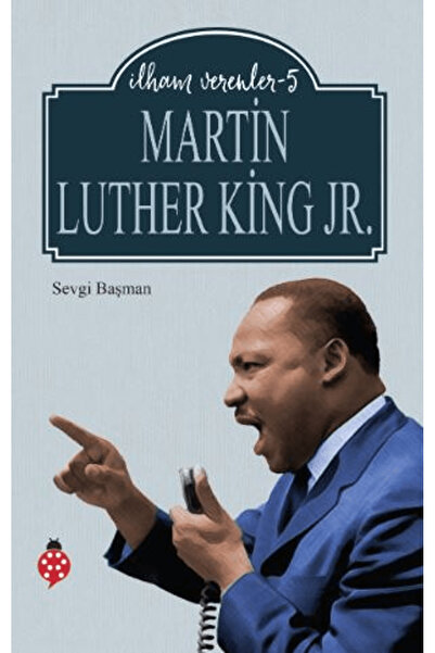 Uğurböceği Yayınları Martin Luther King Jr. - İlham Verenler 5 / Sevgi Başman...