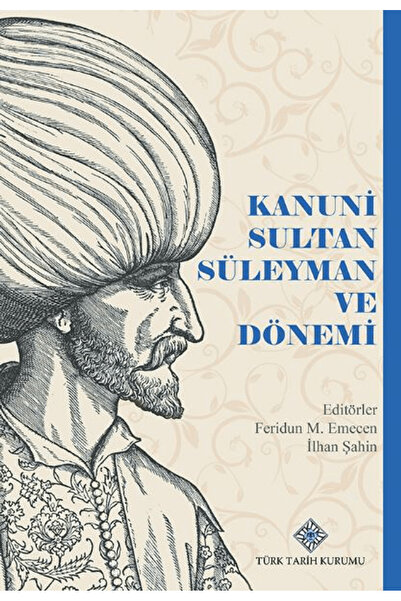 Türk Tarih Kurumu Yayınları Kanuni Sultan Süleyman ve Dönemi / Feridun M. Eme...