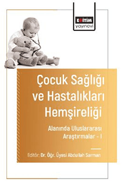 Eğitim Yayınevi Çocuk Sağlığı ve Hastalıkları Hemşireliği Alanında Uluslarara...