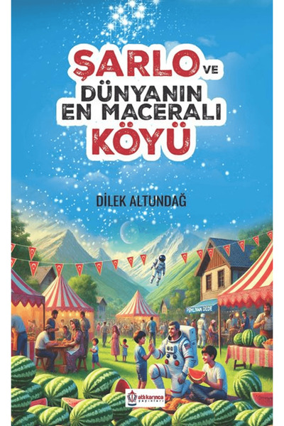 Atlı Karınca Yayıncılık Şarlo ve Dünyanın En Maceralı Köyü / Dilek Altundağ /...