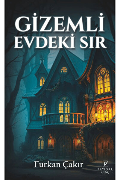 Payidar Genç Gizemli Evdeki Sır / Furkan Çakır / Payidar Genç / 9786259729824