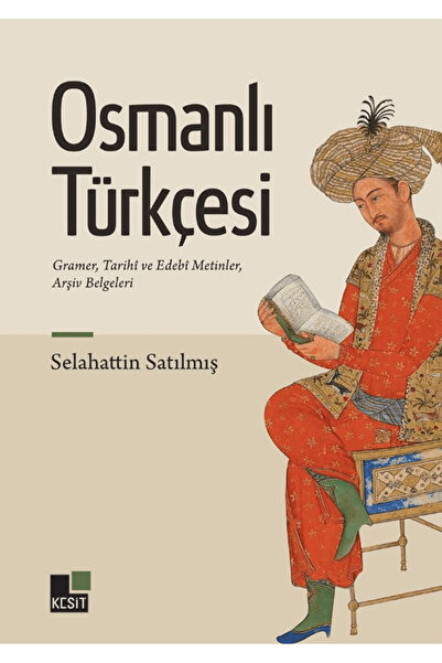 Kesit Yayınları Osmanlı Türkçesi Gramer, Tarihî ve Edebî Metinler, Arşiv Belg...
