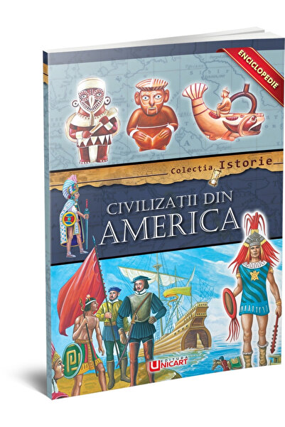 Editura Unicart ENCICLOPEDIE - CIVILIZATII DIN AMERICA