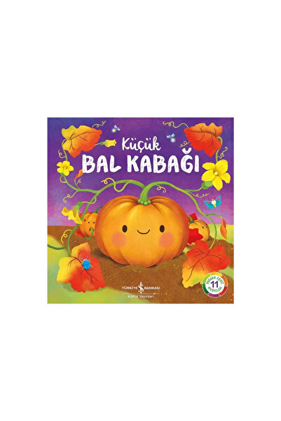 TÜRKİYE İŞ BANKASI KÜLTÜR YAYINLARI Küçük Bal Kabağı – Doğanın Eşsiz Hikâyele...