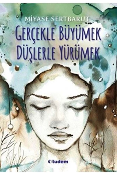Tudem Yayınları GERÇEKLE BÜYÜMEK DÜŞLERLE YÜRÜMEK