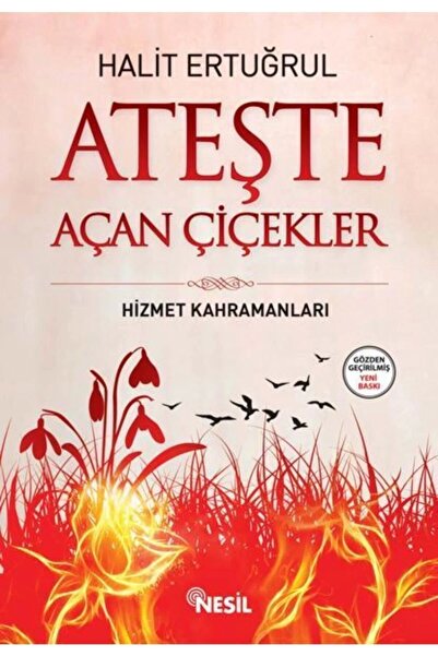 Nesil Yayınları Ateşte Açan Çiçekler - Halit Ertuğrul -