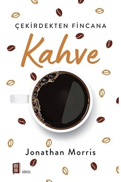 Mona Kitap Çekirdekten Fincana Kahve Jonathan Morris Mona Yayın