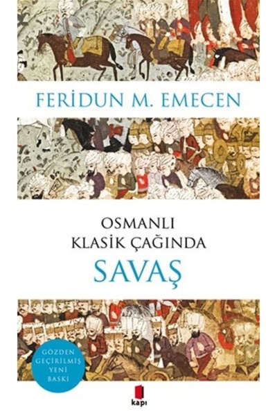 Kapı Yayınları Osmanlı Klasik Çağında Savaş kitabı - Feridun M. Emecen - Kapı...