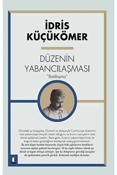 Kapı Yayınları Düzenin Yabancılaşması - Batılaşma - - Idris Küçükömer Kitabı