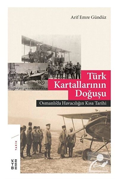 Ketebe Türk Kartallarının Doğuşu & Osmanlı'da Havacılığın Kısa Tarihi