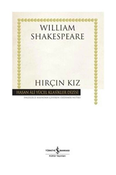 TÜRKİYE İŞ BANKASI KÜLTÜR YAYINLARI Hırçın Kız - Hasan Ali Yücel Klasikleri 176