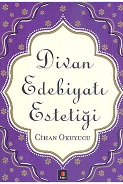 Kapı Yayınları Divan Edebiyatı Estetiği - Cihan Okuyucu 9786054322114