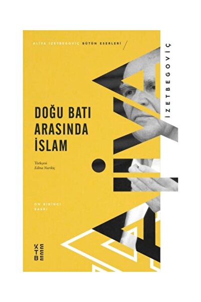 Ketebe Yayınları Doğu Batı Arasında Islam / / Aliya Izetbegoviç