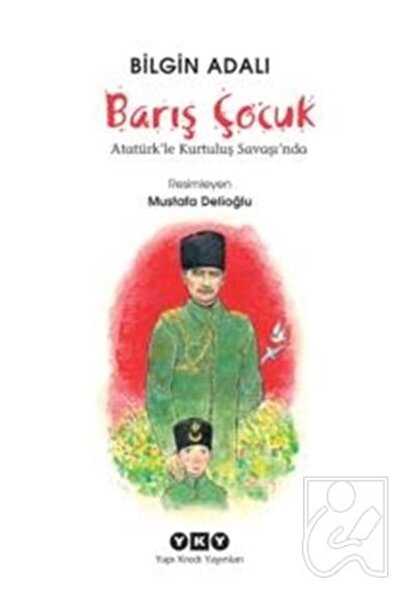 Yapı Kredi Yayınları Barış Çocuk Atatürk'le Kurtuluş Savaşı'nda