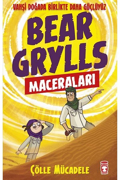 Timaş Çocuk Yayınları Fighting the Desert - Bear Grylls Adventures