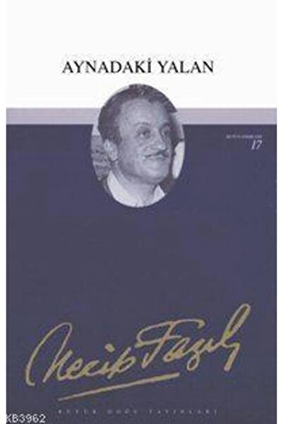 Büyük Doğu Yayınları Aynadaki Yalan : 16 - Necip Fazıl Bütün Eserleri