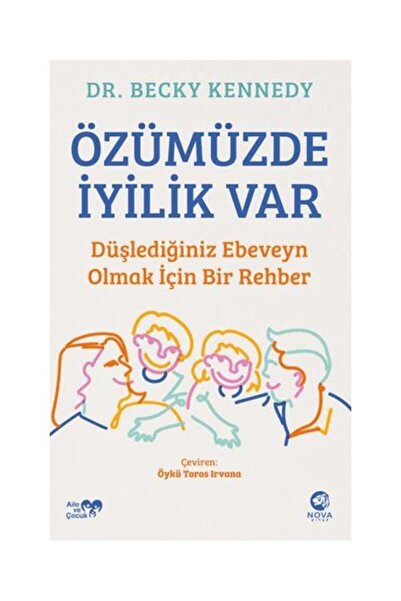 nova kitap Özümüzde İyilik Var: Düşlediğiniz Ebeveyn Olmak İçin Bir Rehber / /