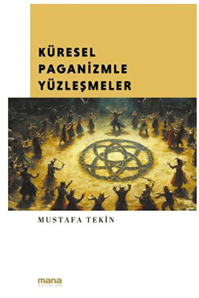 Mana Yayınları Küresel Paganizmle Yüzleşmeler / Mustafa Tekin / Mana Yayınlar...