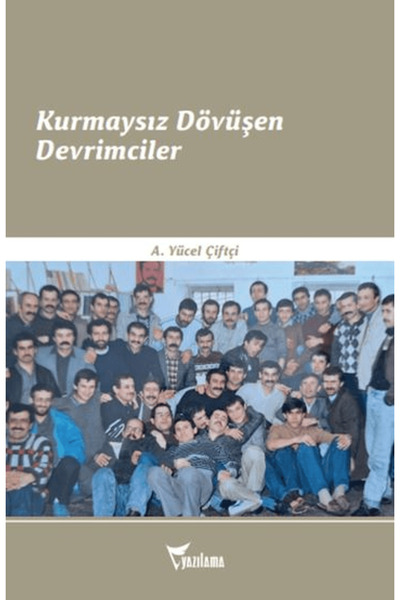 Yazılama Yayınevi Kurmaysız Dövüşen Devrimciler / A. Yücel Çiftçi / Yazılama Yayınevi / 9786052222805