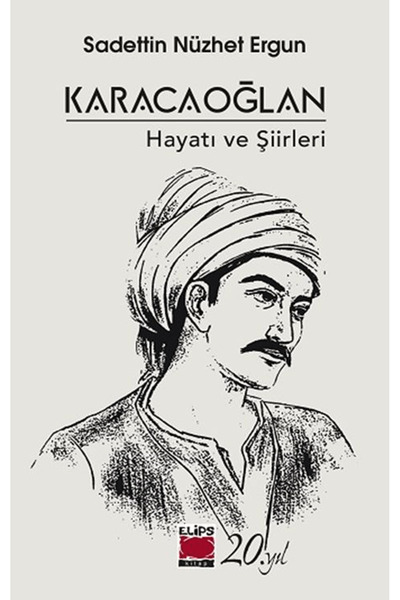 Elips Kitap Karacaoğlan - Hayatı ve Şiirleri / Sadettin Nüzhet Ergun / Elips ...