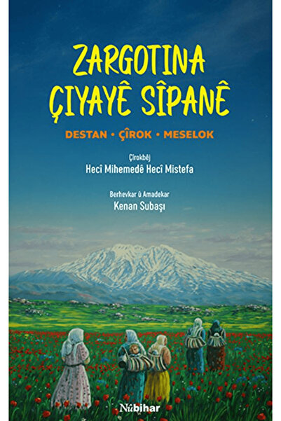 Nubihar Yayınları Zargotina Çiyaye Sipane / Kenan Subaşı / Nubihar Yayınları ...