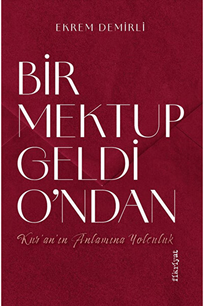 Fikriyat Yayınevi Bir Mektup Geldi O’ndan –Kur’an’ın Anlamına Yolculuk / Fikr...
