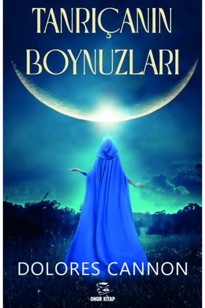 Onur Kitap Tanrıçanın Boynuzları / Dolores Cannon / Onur Kitap / 9786259727622