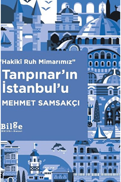 Bilge Kültür Sanat Tanpınar’ın İstanbul’u / Mehmet Samsakçı / Bilge Kültür Sa...