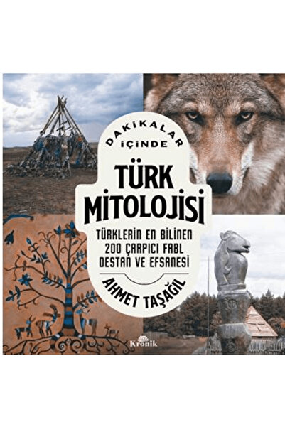 Kronik Kitap Dakikalar İçinde Türk Mitolojisi / Ahmet Taşağıl / / 9786256228610