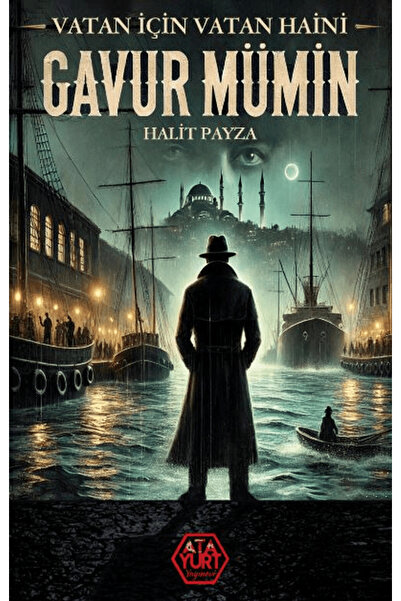 Atayurt Yayınevi Gavur Mümin – Vatan İçin Vatan Haini / Halit Payza / Atayurt...