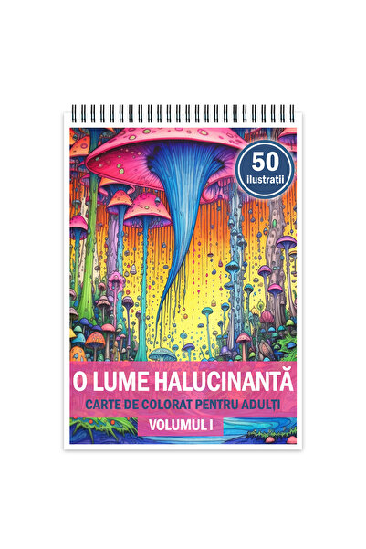Legendary Gifts Carte de colorat pentru relaxare si antistres, 50 de ilustratii, O lume halucinanta - Volumul I