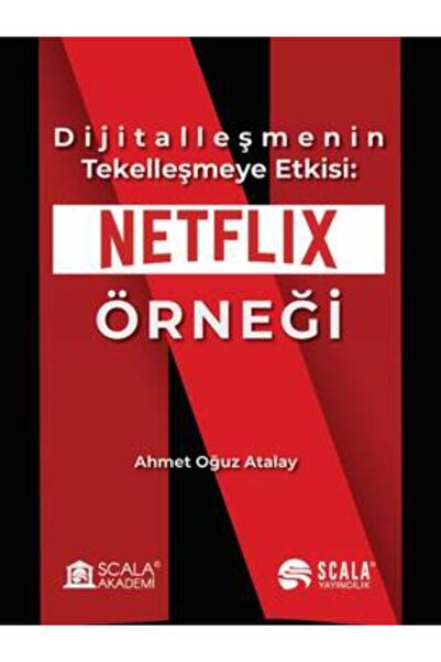 Scala Yayıncılık Dijitalleşmenin Tekelleşmeye Etkisi: Netflix Örneği