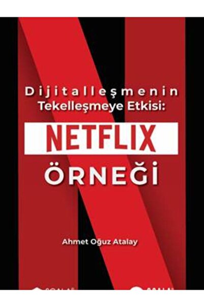 Scala Yayıncılık Dijitalleşmenin Tekelleşmeye Etkisi: Netflix Örneği
