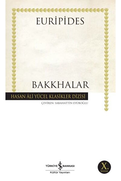 TÜRKİYE İŞ BANKASI KÜLTÜR YAYINLARI Bakkhalar / Euripides / / 9789944889575