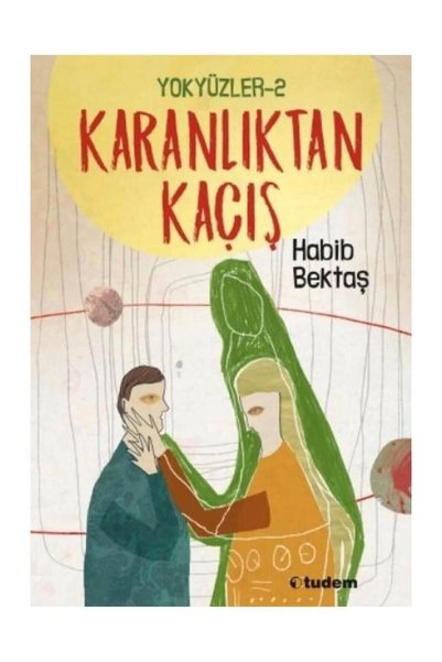 Tudem Yokyüzler 2 Karanlıktan Kaçış     Habib Bektaş
