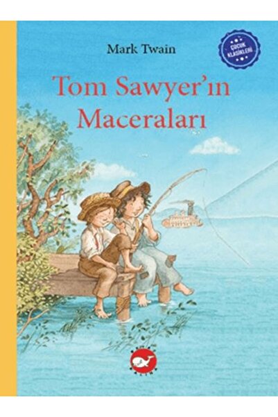 Beyaz Balina Yayınları Çocuk Klasikleri: Tom Sawyer’ın Maceraları / Mark Twai...