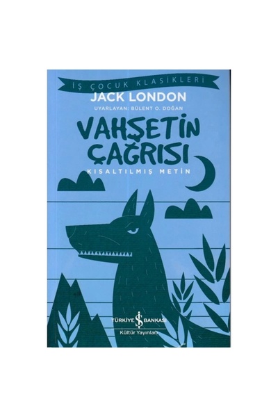 TÜRKİYE İŞ BANKASI KÜLTÜR YAYINLARI Vahşetin Çağrısı Kısaltılmış Metin