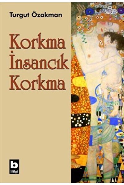 Bilgi Yayınevi Korkma Insancık Korkma