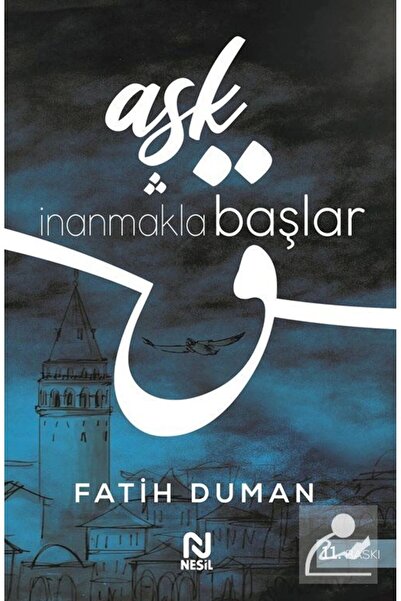 Nesil Yayınları Aşk İnanmakla Başlar / Nesil Yayınları / Fatih Duman