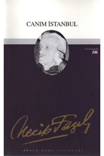Genel Markalar Canım İstanbul : 87 - Necip Fazıl Bütün Eserleri Necip Fazıl K...
