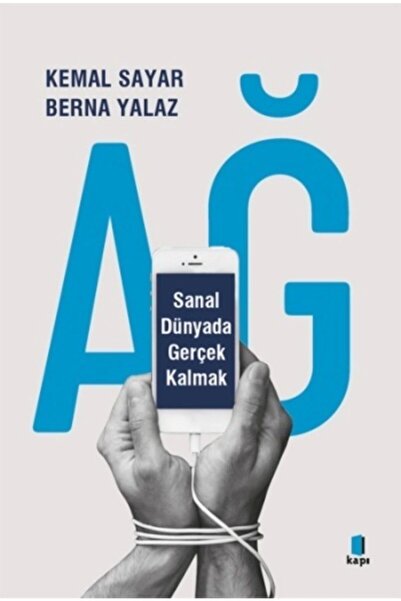 Kapı Yayınları Ağ - Sanal Dünyada Gerçek Kalmak - Kemal Sayar & Berna Yalaz -