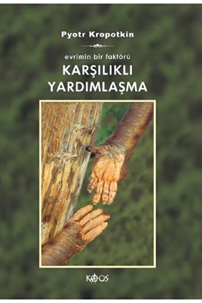 Kaos Yayınları Karşılıklı Yardımlaşma - Evrimin Bir Faktörü - Pyotr Alekseyeviç Kropotkin