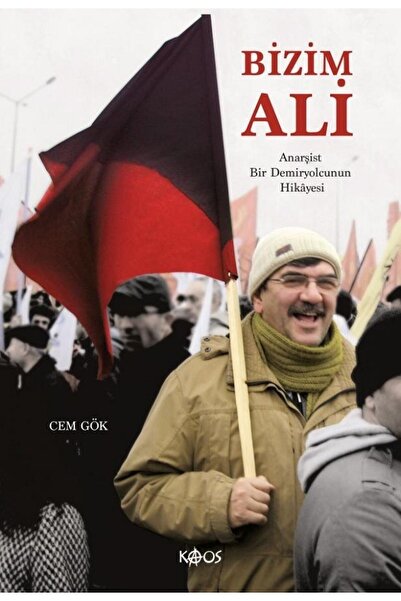 Bizim Ali - Anarşist Bir Demiryolcunun Hikâyesi