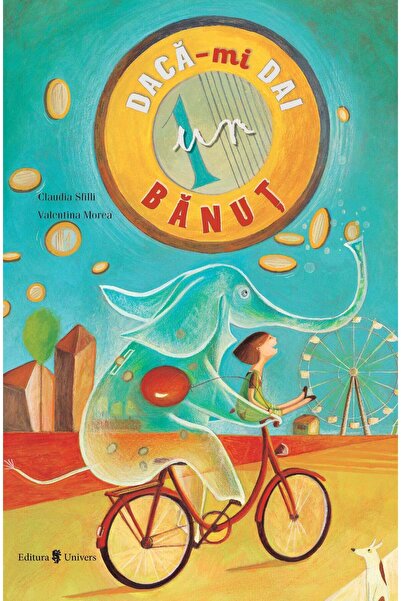 Editura Univers Dacă-mi dai un bănuț, Claudia Sfilli
